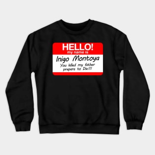 Hello my name is Inigo Montoya - Prepare to die Crewneck Sweatshirt